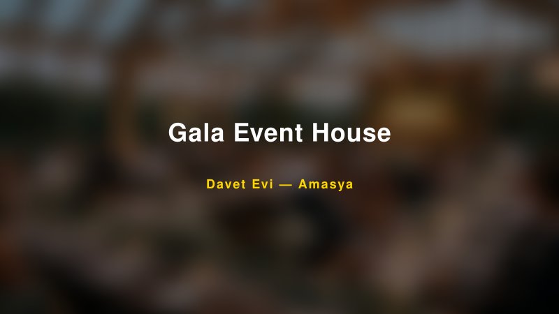 Gala Event House Amasya Davet Evi & Kına Salonu