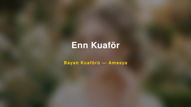 Enn Kuaför — Amasya Kır Düğünü Mekanı Rehberi