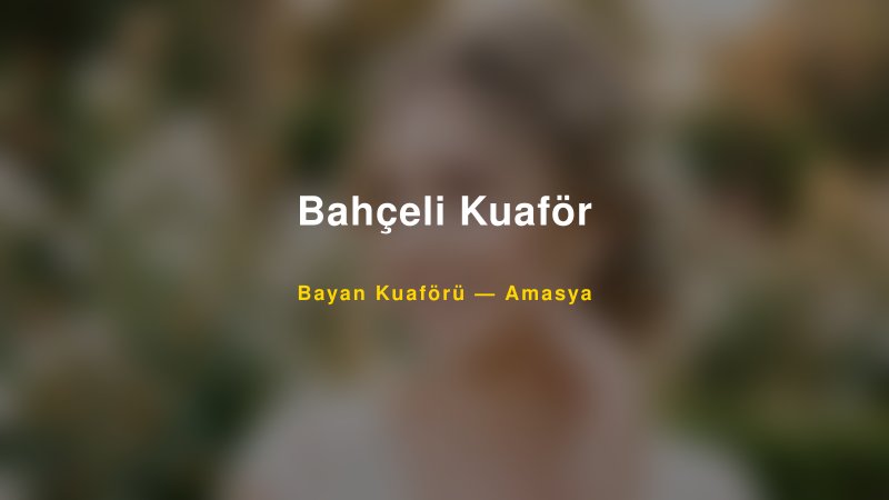 Bahçeli Kuaför — Amasya Kır Düğünü Mekanı Rehberi