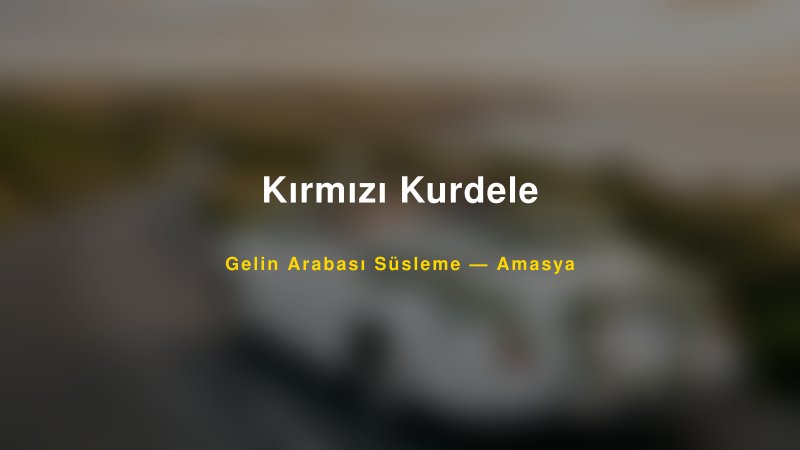 Kırmızı Kurdele — Amasya Kır Düğünü Mekanı Rehberi — 1